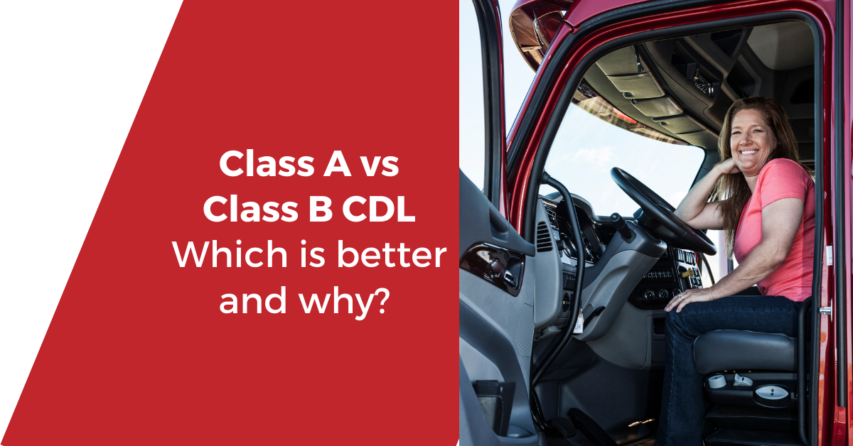 Class A vs Class B CDL: Which is better and why? Let us explain